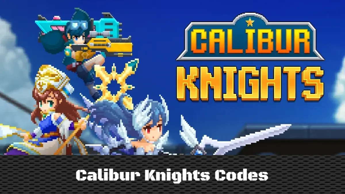 Calibur Knights Codes
